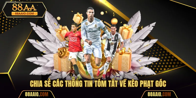 Chia sẻ các thông tin tóm tắt về kèo phạt góc